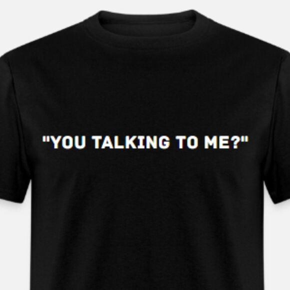 You talking to me - Picture 1 of 1